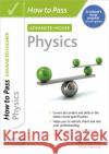 How to Pass Advanced Higher Physics PAUL CHAMBERS 9781398312227 HODDER EDUCATION
