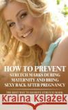 How to Prevent Stretch Marks During Maternity and Bring Sexy Back After Pregnancy Lili Bloggs 9781956882049 Friends of Irony
