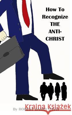 How To Recognize The Anti-Christ Robert Barry Davis 9781517240455 Createspace Independent Publishing Platform - książka
