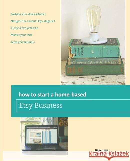 How to Start a Home-Based Etsy Business Gina Luker 9780762784837 Globe Pequot Press - książka