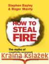 How to Steal Fire Roger Mavity 9780593080085 Transworld Publishers Ltd