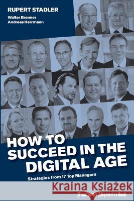 How to Succeed in the Digital Age Rupert Stadler Walter Brenner Andreas Herrmann 9783956010781 Frankfurter Allgemeine Buch - książka