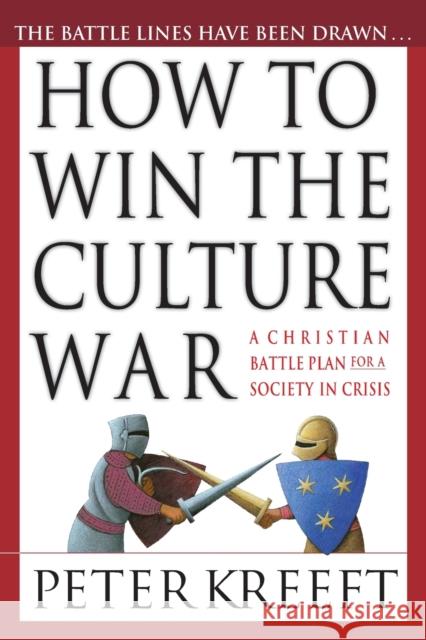 How to Win the Culture War: Avoiding the Slippery Slope to Moral Failure Peter Kreeft 9780830823161 InterVarsity Press - książka