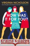 How Was It For You?: Women, Sex, Love and Power in the 1960s Virginia Nicholson 9780241975183 Penguin Books Ltd
