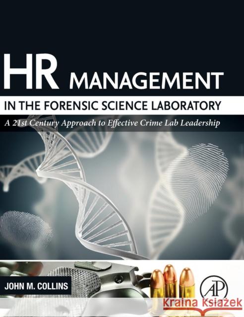 HR Management in the Forensic Science Laboratory: A 21st Century Approach to Effective Crime Lab Leadership Collins 9780128012376  - książka
