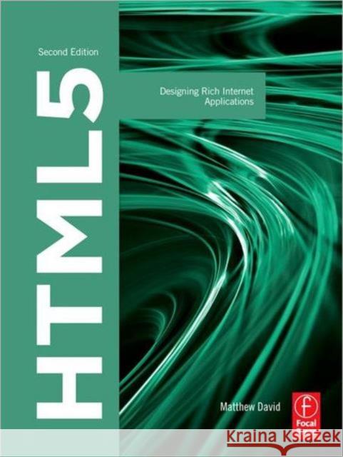 Html5: Designing Rich Internet Applications David, Matthew 9780240820767  - książka