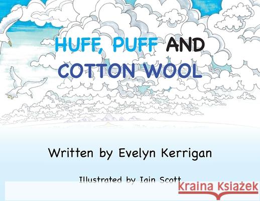 Huff, Puff and Cotton Wool Evelyn Kerrigan, Iain Scott 9781839758126 Grosvenor House Publishing Ltd - książka