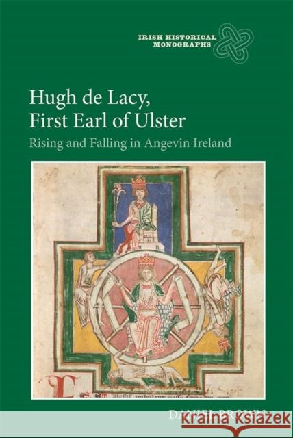 Hugh de Lacy, First Earl of Ulster: Rising and Falling in Angevin Ireland Daniel Brown 9781783271344 Boydell Press - książka