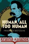 Human, All Too Human Frederich Nietzsche 9781838574802 Arcturus Publishing Ltd