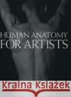 Human Anatomy for Artists: The Elements of Form Goldfinger, Eliot 9780195052060 Oxford University Press