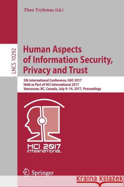Human Aspects of Information Security, Privacy and Trust: 5th International Conference, Has 2017, Held as Part of Hci International 2017, Vancouver, B Tryfonas, Theo 9783319584591 Springer - książka