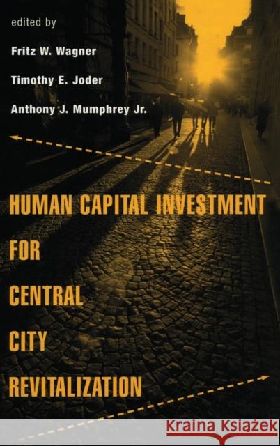 Human Capital Investment for Central City Revitalization Fritz W. Wagner Timothy E. Joder Anthony J., Jr. Mumphrey 9780815332121 Routledge - książka