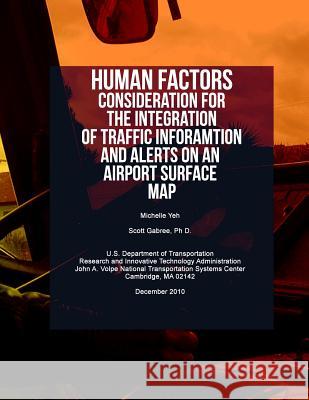 Human Factors Considerations for the Integration of Traffic Information and Alerts on an Airport Surface Map Michelle Ye Scott Gabre U. S. Department of Transportation 9781494918187 Createspace - książka