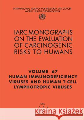 Human Immunodeficiency Viruses and Human T-Cell Lymphotropic Viruses The International Agency for Research on 9789283212676 American Society of Clinical Pathologists Pre - książka