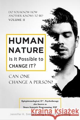 Human Nature - Is It Possible to Change It?: Can One Change a person? Jennifer and Dennis K. Chong Dennis K. Chong 9780969559474 C-Jade Publications Inc - książka