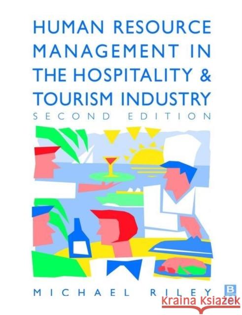 Human Resource Management in the Hospitality and Tourism Industry Kathryn Riley Michael Riley 9780750627290 Butterworth-Heinemann - książka