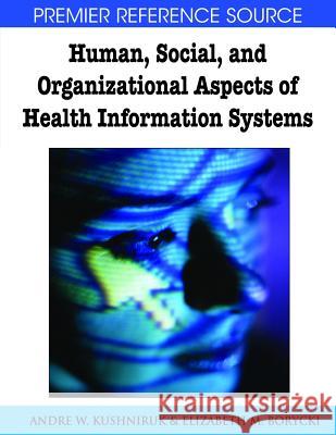 Human, Social, and Organizational Aspects of Health Information Systems A W Kushniruk 9781599047928  - książka