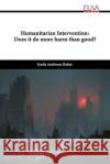 Humanitarian Intervention: Does it do more harm than good? Syeda Ambreen Rahat 9781636485010 Eliva Press