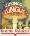 Humongous Fungus DK 9780241460405 Dorling Kindersley Ltd