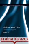 Humor and Chinese Culture: A Psychological Perspective Yue, Xiaodong 9780367271947 Taylor and Francis