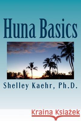 Huna Basics Shelley Kaehr 9781519557902 Createspace Independent Publishing Platform - książka