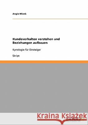 Hunde verstehen und besser erziehen: Kynologie für Einsteiger Mienk, Angie 9783638955263 Grin Verlag - książka