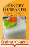 Hungry Husbands: (Short Erotic Romance) Gemi K. Grevar 9781512128918 Createspace