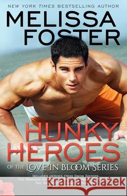 Hunky Heroes of The Love in Bloom Series Foster, Melissa 9781941480182 Everafter Romance - książka