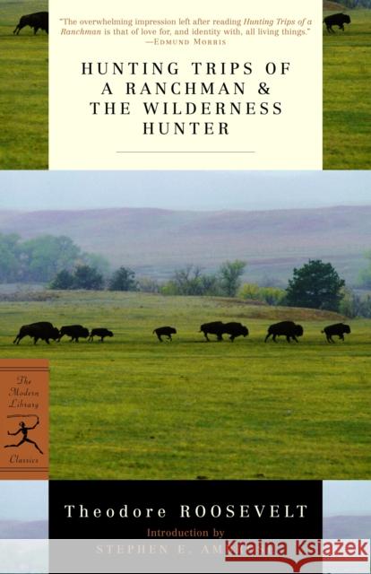 Hunting Trips of a Ranchman & the Wilderness Hunter Theodore Roosevelt Stephen E. Ambrose 9780375751523 Modern Library - książka