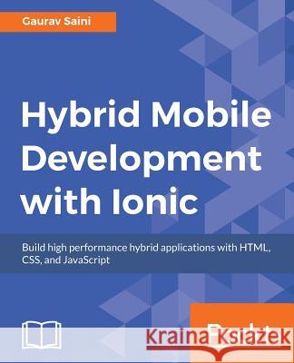 Hybrid Mobile Development with Ionic Gaurav Saini 9781785286056 Packt Publishing - książka