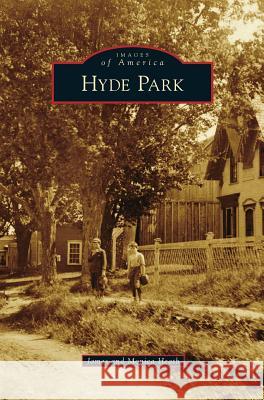 Hyde Park James Heath, Monica Heath 9781531673642 Arcadia Publishing Library Editions - książka