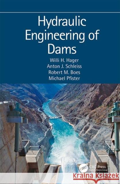 Hydraulic Engineering of Dams Willi Hager Robert M. Boes Michael Pfister 9780415621533 CRC Press - książka