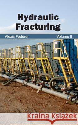 Hydraulic Fracturing: Volume II Alexis Federer 9781632394231 Callisto Reference - książka