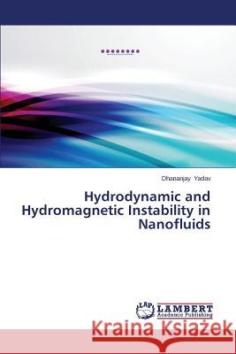 Hydrodynamic and Hydromagnetic Instability in Nanofluids Yadav Dhananjay 9783659592010 LAP Lambert Academic Publishing - książka