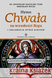 Hymn Chwała na wysokości Bogu Nadolski Bogusław Rucki Mirosław 9788375804713 Salwator - książka