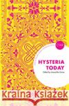 Hysteria Today Anouchka Grose 9780367102555 Taylor and Francis