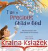 I Am a Precious Child of God: Mini Devotionals with Faith-Based Affirmations Misty Black Gabby Correia  9781958946022 Berry Patch Press LLC
