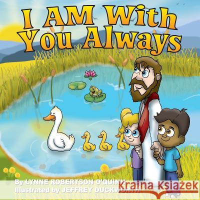 I AM With You Always O'Quinn, Lynne Robertson 9780989225137 His Little Ones Ministry - książka