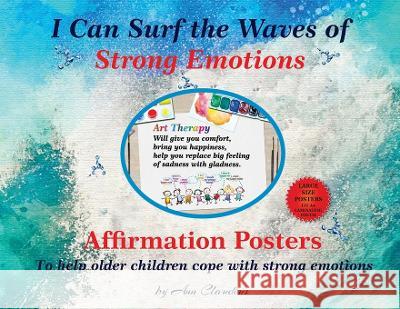I can surf the waves of strong emotions: Affirmation posters to help older children cope with strong emotions Ann Claudius 9780645180640 Claudius Institute of Training and Education - książka