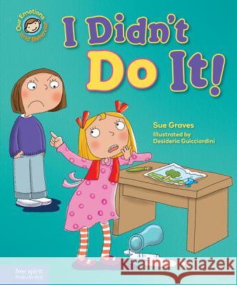 I Didn't Do It!: A Book about Telling the Truth Graves, Sue 9781575424453 Free Spirit Publishing - książka