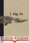 I Dig It: A Graph Paper Paleontology Field Book for Notes and Mapping Modern Field Books 9781791576899 Independently Published