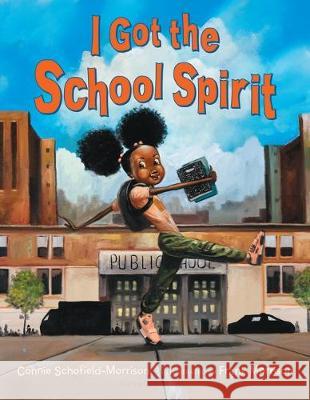 I Got the School Spirit Connie Schofield-Morrison Frank Morrison 9781547602612 Bloomsbury Publishing PLC - książka