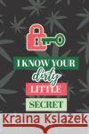 I Know Your Dirty Little Secret: Cool Weed Design Manager to Protect Usernames and Passwords for Internet Websites and Services - With Tabs Secure Publishing 9781704157962 Independently Published