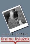 I Love Goats! Fred West 9781533507884 Createspace Independent Publishing Platform