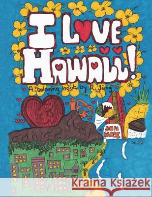 I Love Hawaii: A Coloring Book by R. Jung R. Jung 9781499526097 Createspace - książka