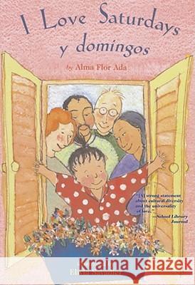 I Love Saturdays y Domingos Alma Flor Ada Elivia Savadier 9780689874093 Aladdin Paperbacks - książka