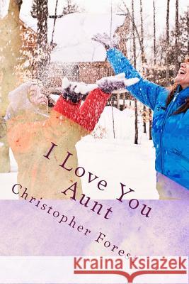 I Love You Aunt Christopher H. Forest 9781503372627 Createspace - książka