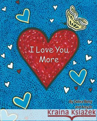 I Love You More MS Debra Berry Amy Jo Zabavski 9780979672651 Powerkeys Publishing - książka