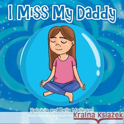 I Miss My Daddy Patricia Mallinson, Bella Mallinson, Rebekah Bailey Ashworth 9781982238650 Balboa Press - książka