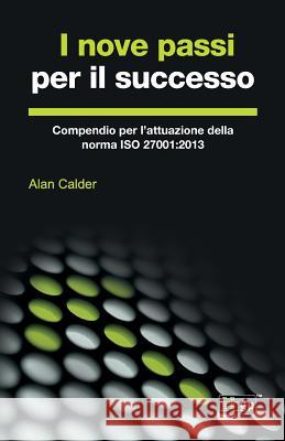 I nove passi per il successo: Compendio per l'attuazione della norma ISO 27001:2013 Calder, Alan 9781849289245 It Governance Ltd - książka